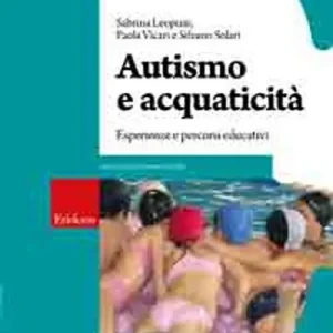 Prezzo Ridotto Autismo e acquaticità. Esperienze e percorsi educativi