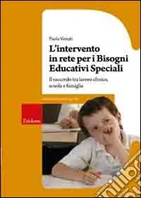 Prezzo Basso L‘intervento in rete per i bisogni educativi speciali. Il raccordo tra lavoro clinico, scuola e famiglia