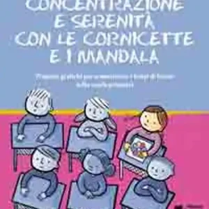 Ultime Pezzi Concentrazione e serenità con le cornicette e i mandala. Proposte grafiche per armonizzare i tempi di lavoro nella scuola primaria