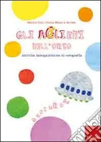 Offerta Lampo Gli aglieni nell‘orto. Attività intergalattiche di ortografia