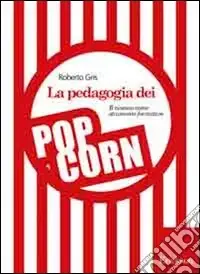 La Pedagogia dei popcorn. Il cinema come strumento formativo Offerta Limitata