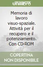 Memoria di lavoro visuo-spaziale. Attività per il recupero e il potenziamento. Con CD-ROM Pagamento Sicuro
