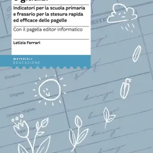 Offerta Lampo Scrivere profili e giudizi. Indicatori per la scuola primaria e frasario per la stesura rapida ed efficace delle pagelle. Con CD-ROM