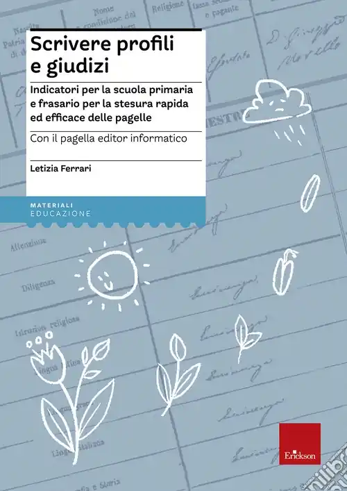 Offerta Lampo Scrivere profili e giudizi. Indicatori per la scuola primaria e frasario per la stesura rapida ed efficace delle pagelle. Con CD-ROM