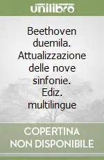 Bestseller Beethoven duemila. Attualizzazione delle nove sinfonie. Ediz. multilingue
