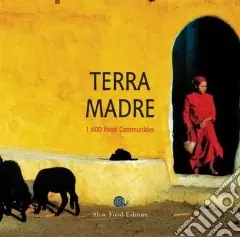 Terra madre. 1.600 food communities. Ediz. inglese1,600 Food Communities Direttamente Dal Produttore