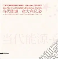 Reso Gratuito Contemporary Energy. Italian Attitudes. Terna prize 02 and Utopia Igav in Shanghai with 28 artists. Ediz. italiana, inglese e cinese