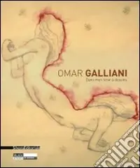 Omar Galliani. Dans mon tiroir à dessins. Catalogo della mostra (Saint-Etienne, 15 maggio-22 agosto 2010). Ediz. italiana, inglese e francese Ultime Pezzi