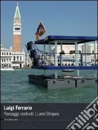 Luigi Ferrario. Paesaggi costruiti-Land-shapes. Ediz. bilingue Prezzo Di Fabbrica