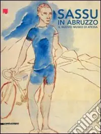 Affare Sassu a Thiesi. Opere murali e opere grafiche (1929-1995). Ediz. illustrata