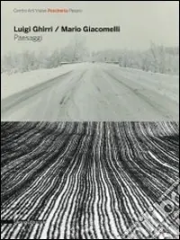 Luigi Ghirri, Mario Giacomelli. Paesaggi. Catalogo della mostra (Pesaro, 3 luglio-19 settembre 2010). Ediz. italiana e inglese Ordina Subito