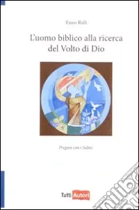 L‘Uomo biblico alla ricerca del Volto di Dio Reso Gratuito