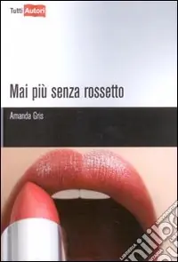 Mai più senza rossetto Novità