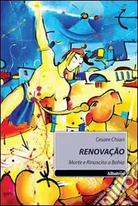 Renovacao. Morte e rinascita a Bahia Consegna Rapida