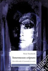 Intermezzo criptato. (Decodificando il femminile in versi) Occasione