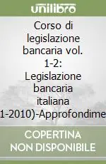 Corso di legislazione bancaria vol. 1-2 Legislazione bancaria italiana (1861-2010)-Approfondimenti sulla legislazione bancaria vigente Prezzo Conveniente