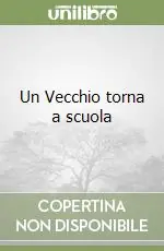 Un Vecchio torna a scuola Ultime Pezzi