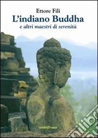 L‘Indiano Buddha. E altri maestri di serenità Super Prezzo