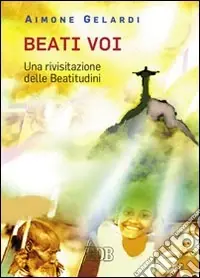 Beati voi. Una rivisitazione delle beatitudini Novità