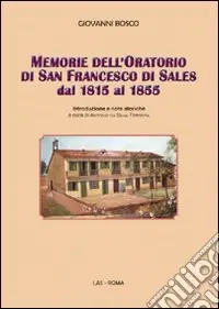 Memorie dell‘oratorio di san Francesco di Sales dal 1815 al 1855 Occasione