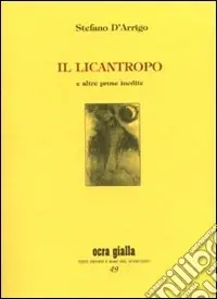 Nuova Collezione Il licantropo e altre prose inedite. Ediz. numerata