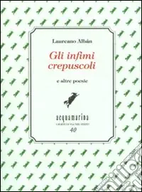 Prezzo Di Fabbrica Gli infimi crepuscoli e altre poesie