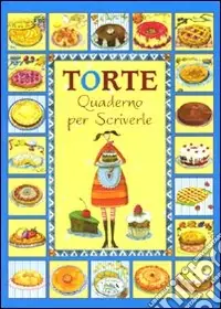 Spedito Oggi Torte. Quaderno per scriverle