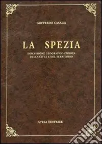 La Spezia. Descrizione geografico-storica della città e del territorio (rist. anast. Torino, 1850) Occasione