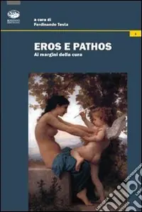 Eros e pathos. Ai margini della cura Pagamento Sicuro