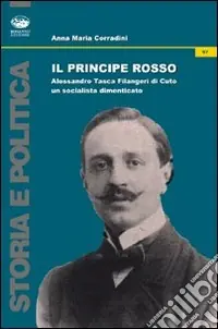 Il principe rosso. Alessandro Tasca di Cutò. Un socialista dimenticato Compra Adesso