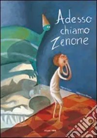 Super Prezzo Adesso chiamo Zenone. Ediz. illustrata