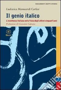 Il Genio italico. L‘eccellenza italiana nella fisica degli ultimi cinquant‘anni Vendita Finale