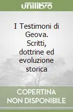 I Testimoni di Geova. Scritti, dottrine ed evoluzione storica Ultime Pezzi
