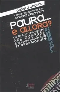 Paura... e allora? Kit di sopravvivenza per manager che vogliono cavalcare l‘incertezza professionale Popolare