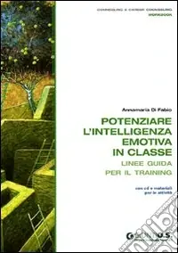 Nuova Collezione Potenziare l‘intelligenza emotiva in classe. Linee guida per il training. Con CD-ROM