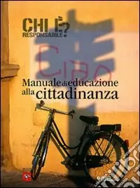 Popolare Chi è responsabile? Manuale di educazione alla cittadinanza