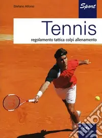 Ordina Subito Tennis. Regolamento, tattica, colpi, allenamento
