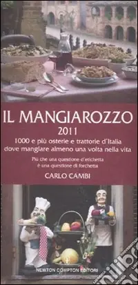 Subito Disponibile Il Mangiarozzo 2011. 1000 e più osterie e trattorie dove mangiare almeno una volta nella vita