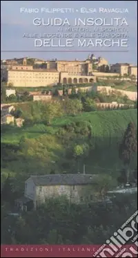 Guida insolita ai misteri, ai segreti, alle leggende e alle curiosità delle Marche Pagamento Sicuro