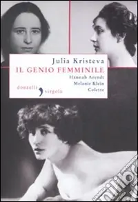 Pagamento Sicuro Il genio femminile Hannah Arendt-Melanie Klein-Colette