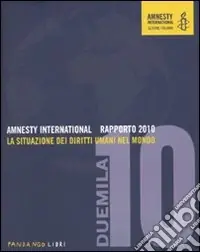 A Buon Prezzo Amnesty International. Rapporto 2010. La situazione dei diritti umani nel mondo