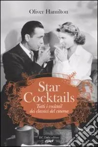 Star cocktails. Tutti i cocktail dei classici del cinema Esclusivo