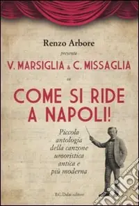 Come si ride a Napoli! Piccola antologia della canzone umoristica e più moderna Offerta Speciale