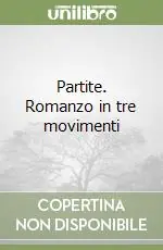 Partite. Romanzo in tre movimenti Compra Online
