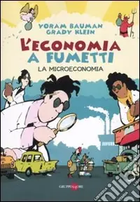 Promozione Esclusiva L‘economia a fumetti. La microeconomia. Ediz. illustrata. Vol. 1
