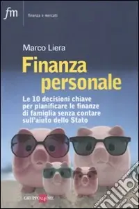 Finanza personale. Le 10 decisioni chiave per pianificare le finanze di famiglia senza contare sull‘aiuto dello stato Consegna Rapida