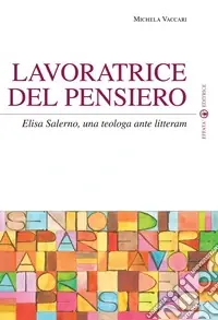 Scelto Dai Clienti Lavoratrice del pensiero. Elisa Salerno, una teologa ante litteram