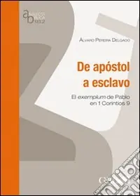 De apostol a esclavo. El exemplum de Pablo en 1 Corintios 9 Promozione Esclusiva