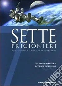 Più Venduto Sette prigionieri. Sette condannati e il mistero di un carcere lunare