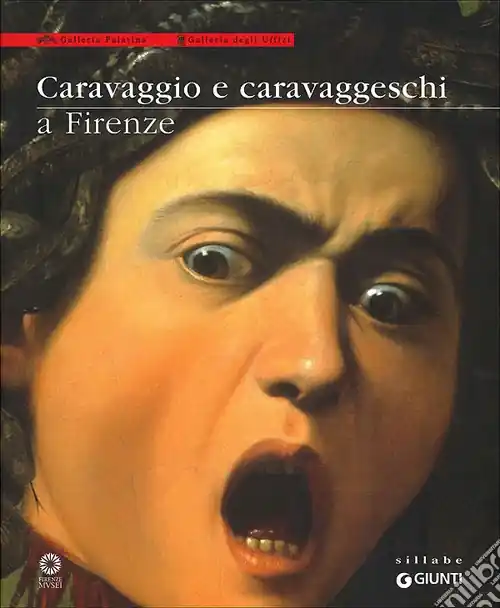 Ordina Subito Caravaggio e caravaggeschi a Firenze. Catalogo della mostra (Firenze, 22 maggio-10 ottobre 2010). Ediz. illustrata